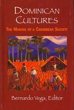 Dominican Cultures: The Making Of A Caribbean Society: 