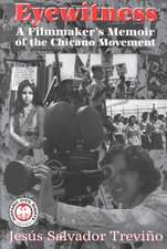 Eyewitness: A Filmmaker's Memoir of the Chicano Movement