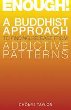 Enough!: A Buddhist Approach to Finding Release from Addictive Patterns