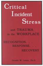 Critical Incident Stress And Trauma In The Workplace: Recognition... Response... Recovery