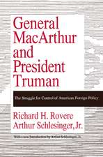 General MacArthur and President Truman: The Struggle for Control of American Foreign Policy