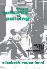 Two Cultures of Policing: Street Cops and Management Cops