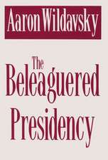 The Beleaguered Presidency