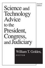 Science and Technology Advice: To the President, Congress and Judiciary