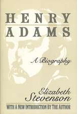 Henry Adams: A Biography