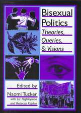 Bisexual Politics: Theories, Queries, and Visions