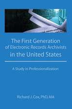 The First Generation of Electronic Records Archivists in the United States: A Study in Professionalization