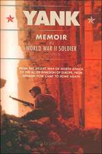 Yank: Memoir of a World War II Soldier (1941-1945) - From the Desert War of North Africa to the Allied Invasion of E