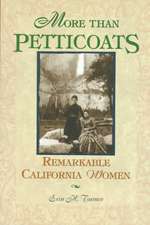 More Than Petticoats: Remarkable California Women