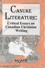 Canuke Literature: Critical Essays on Ukrainian Writing