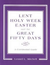 Lent, Holy Week, Easter and the Great Fifty Days