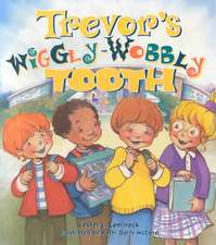 Trevor's Wiggly-Wobbly Tooth