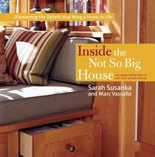 Inside the Not So Big House: Discovering the Details That Bring a Home to Life