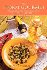 The Storm Gourmet: A Guide to Creating Extraordinary Meals Without Electricity