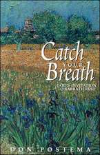 Catch Your Breath: God's Invitation to Sabbath Rest