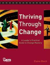 Thriving Through Change: A Leader's Practical Guide to Change Mastery