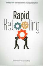 Rapid Retooling: Developing World-Class Organizations in a Rapidly Changing World