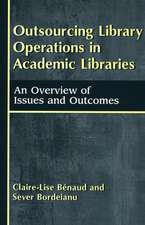 Outsourcing Library Operations in Academic Libraries: An Overview of Issues and Outcomes