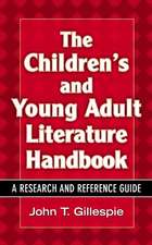 The Children's and Young Adult Literature Handbook: A Research and Reference Guide