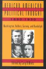 African American Political Thought, 1890-1930: Washington, Du Bois, Garvey and Randolph