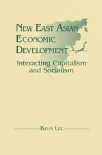 New East Asian Economic Development: The Interaction of Capitalism and Socialism: The Interaction of Capitalism and Socialism