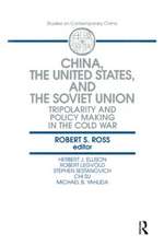 China, the United States and the Soviet Union: Tripolarity and Policy Making in the Cold War