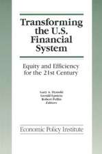 Transforming the U.S. Financial System: An Equitable and Efficient Structure for the 21st Century