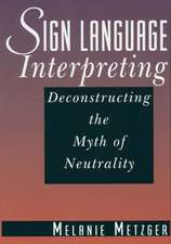 Sign Language Interpreting – Deconstructing the Myth of Neutrality