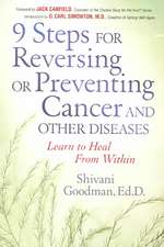 9 Steps for Reversing or Preventing Cancer and Other Diseases: Learn to Heal from Within