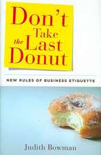 Don't Take the Last Donut: New Rules of Business Etiquette