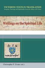 Writings on the Spiritual Life: A Selection of Works of Hugh, Adam, Achard, Richard, Walter, and Godfrey of St Victor