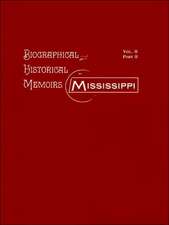 Biographical & Historical Memoirs of Mississippi: VolumeII, Part II