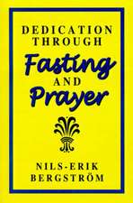 Dedication Through Fasting and Prayer