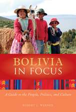 Bolivia in Focus: A Guide to the People, Politics and Culture