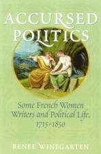 Accursed Politics: Some French Women Writers and Political Life, 1715-1850