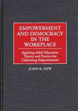 Empowerment and Democracy in the Workplace: Applying Adult Education Theory and Practice for Cultivating Empowerment