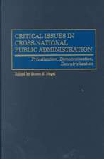 Critical Issues in Cross-National Public Administration: Privatization, Democratization, Decentralization