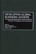 Developing Global Business Leaders: Policies, Processes, and Innovations