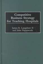 Competitive Business Strategy for Teaching Hospitals