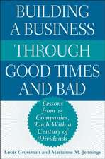 Building a Business Through Good Times and Bad: Lessons from 15 Companies, Each with a Century of Dividends