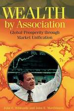 Wealth by Association: Global Prosperity through Market Unification