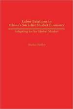 Labor Relations in China's Socialist Market Economy: Adapting to the Global Market