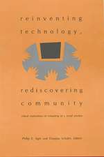 Reinventing Technology, Rediscovering Community: Critical Explorations of Computing as a Social Practice