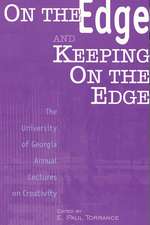 On the Edge and Keeping On the Edge: The University of Georgia Annual Lectures On Creativity