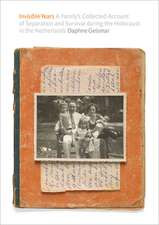 Invisible Years: A Family's Collected Account of Separation and Survival During the Holocaust in the Netherlands