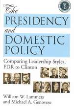 The Presidency and Domestic Policy: Comparing Leadership Styles, FDR to Clinton 