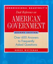 CQ's Desk Reference on American Government: Over 600 Answers to Frequently Asked Questions