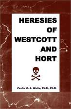 Heresies of Westcott and Hort