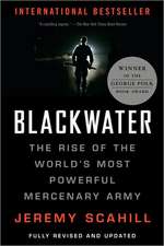 Blackwater: The Rise of the World's Most Powerful Mercenary Army