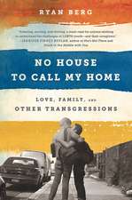 No House to Call My Home: Love, Family, and Other Transgressions